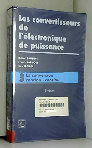 9782743001391: Les convertisseurs de l'lectronique de puissance: La conversion continu-continu (Volume 3)