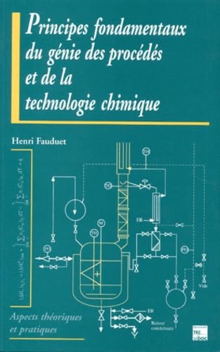 Beispielbild fr Principes fondamentaux du gnie des procds et de la technologie chimique : Aspects thoriques et pratiques zum Verkauf von Ammareal