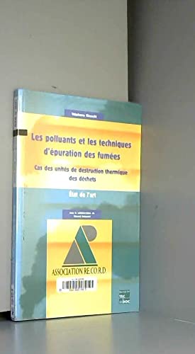 Stock image for LES POLLUANTS ET LES TECHNIQUES D'EPURATION DES FUMEES. Cas des units de destruction thermique des dechets for sale by medimops