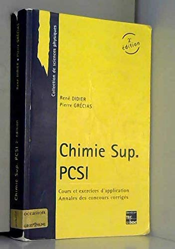 Beispielbild fr CHIMIE SUP PCSI : Cours et exercices d'application, annales des concours corrigs, 2me dition zum Verkauf von medimops