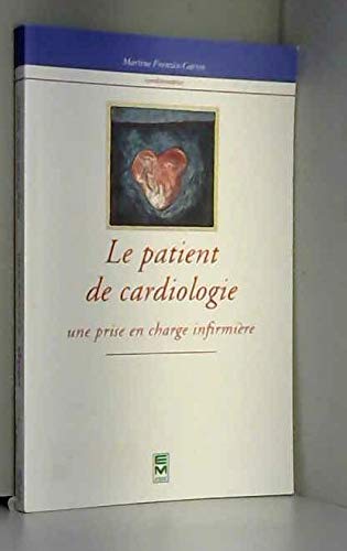 Imagen de archivo de LE PATIENT DE CARDIOLOGIE. Une prise en charge infirmire a la venta por medimops