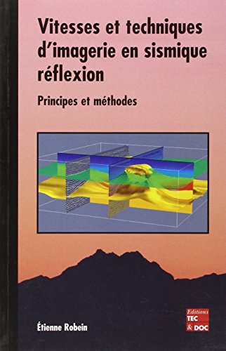Beispielbild fr Vitesses Et Techniques D'imagerie En Sismique Rflexion : Principes Et Mthodes zum Verkauf von RECYCLIVRE
