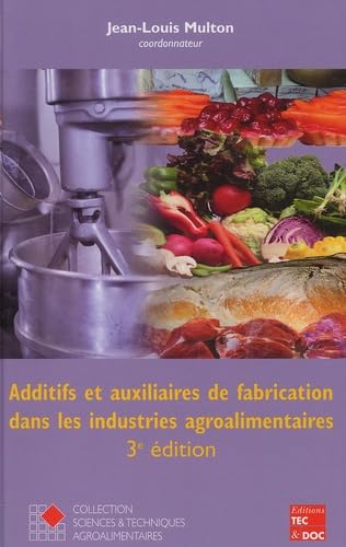 Beispielbild fr Additifs et auxiliaires de fabrication dans les industries agroalimentaires. 3me dition zum Verkauf von Ammareal