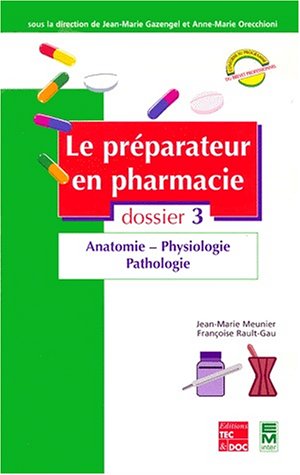 Beispielbild fr Le Prparateur en pharmacie, dossier 3 : Anatomie - Physiologie - Pathologie zum Verkauf von Ammareal