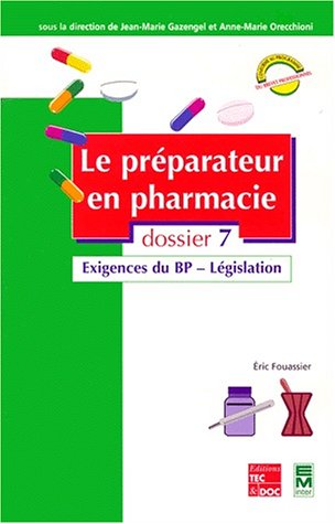 Stock image for Le Prparateur en pharmacie, dossier 7 : Exigence du BP - Lgislation for sale by Ammareal