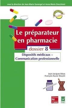 Beispielbild fr Le Prparateur en pharmacie, dossier 8 : Dispositif mdicaux - Communication professionnelle zum Verkauf von Ammareal