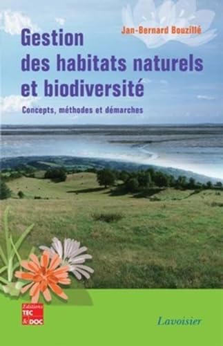 Beispielbild fr Gestion des habitats naturels et biodiversit : Concepts, mthodes et dmarches zum Verkauf von medimops