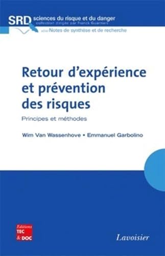 Imagen de archivo de Retour d'exprience et prvention des risques : principes et mthodes: Principes et mthodes a la venta por Gallix