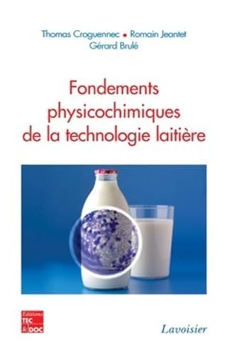 Stock image for Fondements physicochimiques de la technologie laitire for sale by Gallix