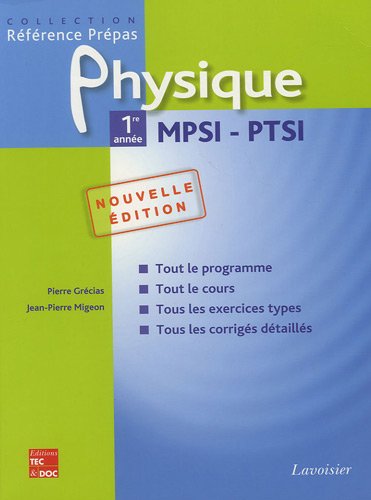 Beispielbild fr Physique, 1re anne MPSI, PTSI. tout le programme, tout le cours, tous les exercices types, tous les corrigs dtaills zum Verkauf von Chapitre.com : livres et presse ancienne