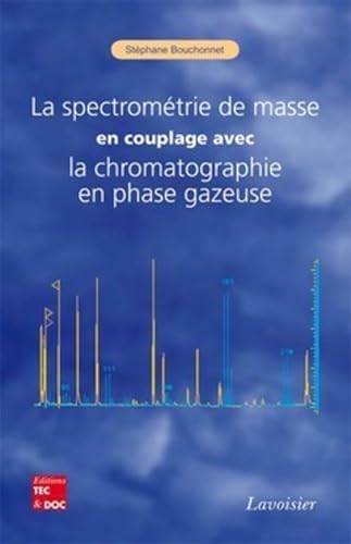 Stock image for La spectromtrie de masse en couplage avec la chromatographie en phase gazeuse for sale by Gallix