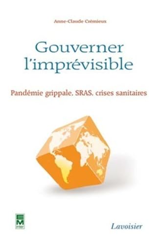Beispielbild fr Gouverner l'imprvisible : Pandmie grippale, SRAS, crises sanitaires zum Verkauf von medimops