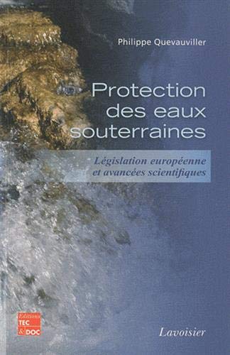 Imagen de archivo de Protection des eaux souterraines. Lgislation europenne et avances scientifiques: Lgislation europenne et avances scientifiques a la venta por Gallix