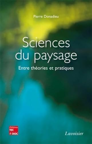 Imagen de archivo de Sciences du paysage - Entre thories et pratiques: Entre thories et pratiques a la venta por Gallix