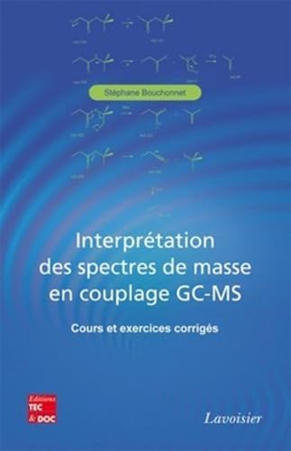 9782743014520: Interprtation des spectres de masse en couplage GC-MS - Cours et exercices corrigs: Cours et exercices corrigs