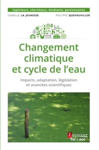 Beispielbild fr Changement climatique et cycle de l'eau: Impacts, adaptation, lgislation et avances scientifiques zum Verkauf von Gallix