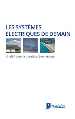 Stock image for Les systmes lectriques de demain: Un dfi pour la transition nergtique for sale by Gallix