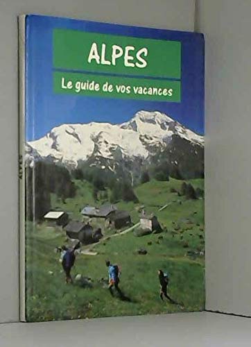 Beispielbild für Alpes, le guide de vos vacances zum Verkauf von medimops