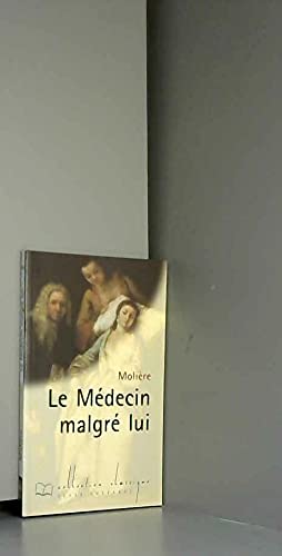 Beispielbild fr Le mdecin malgr lui (Collection Classique) zum Verkauf von Frederic Delbos