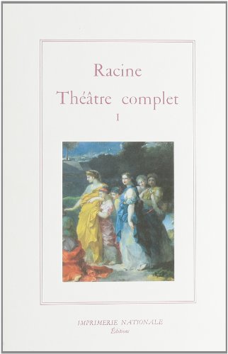 ThÃ©Ã¢tre complet tome I (reliÃ©) (9782743300784) by Racine, Jean; Sellier, Philippe