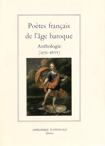 Beispielbild fr Potes franais de l'ge baroque : Anthologie (1571-1677) zum Verkauf von EPICERIE CULTURELLE