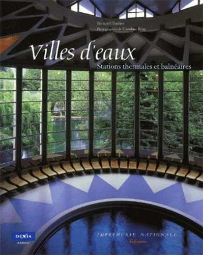 Stock image for Villes d'eaux. Architecture publique des stations thermales et balnaires. Photographies de Caroline Rose. for sale by Antiquariat am St. Vith