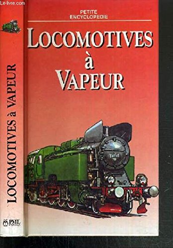 Imagen de archivo de Petite encyclopdie Locomotives  vapeur a la venta por Librairie l'Insoumise