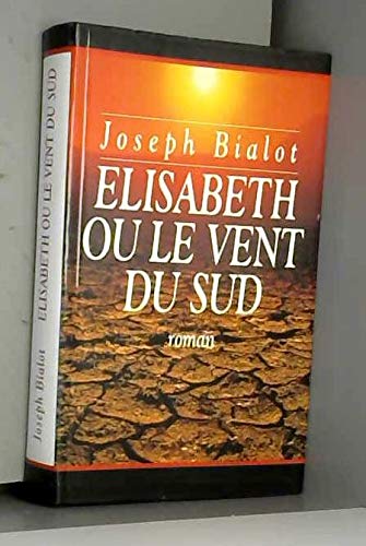 Imagen de archivo de Elisabeth ou Le vent du Sud (Le vent du Sud. ) a la venta por Ammareal