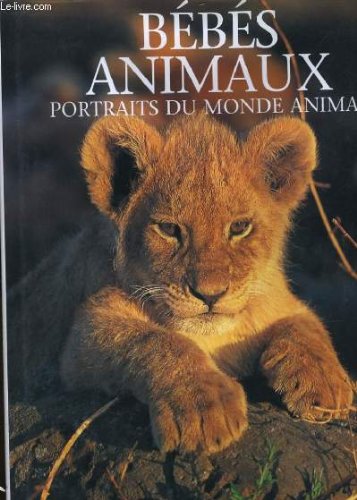 Bebes animaux. portraits du monde amiral - Unknown Author