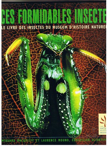 Beispielbild fr CES FORMIDABLES INSECTES Le livre des insectes du museum d'histoire naturelle zum Verkauf von Ammareal