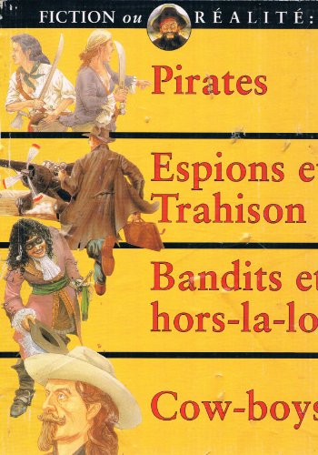 Imagen de archivo de Fiction ou Ralit: Pirates - Espions et Trahison - Bandits et Hors-la-loi - Cow-boys a la venta por Ammareal