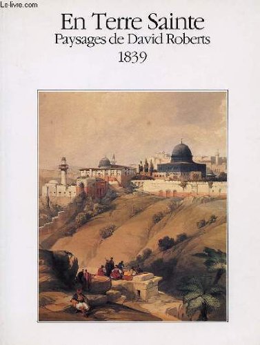 Beispielbild fr En terre sainte - paysages de david roberts 1839 zum Verkauf von Ammareal