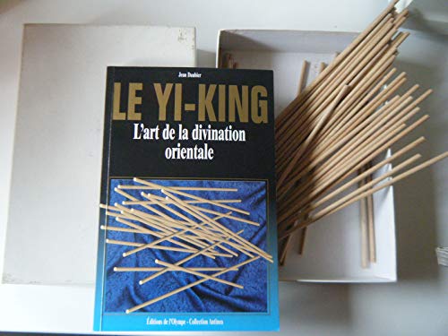 9782743408275: LE YI KING l'art de la divination orientale (avec les baguettes de Yi king en bois)