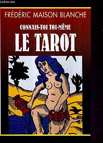 Beispielbild fr Connais-toi toi-meme. Le Tarot - Les 352 messages indispensables. zum Verkauf von Books+