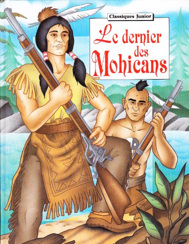 Beispielbild fr Le Dernier des Mohicans (Last of the Mohicans) -French Language (Classiques Junior) zum Verkauf von Ammareal