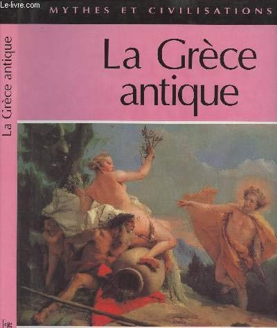 Stock image for La Grce antique (Mythes et civilisations) for sale by Ammareal