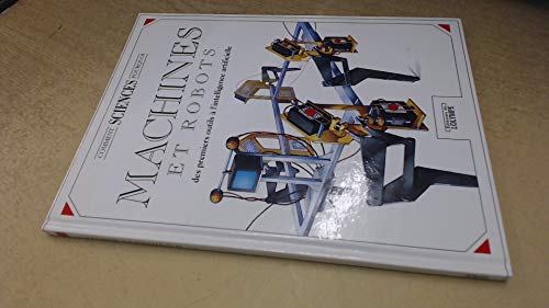 Imagen de archivo de Machines et robots (Sciences, comment, pourquoi) [Reli] Donati, Leonbattista a la venta por BIBLIO-NET