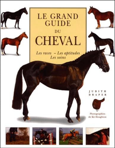 9782743412227: Le grand guide du cheval : les races, les aptitudes, les soins