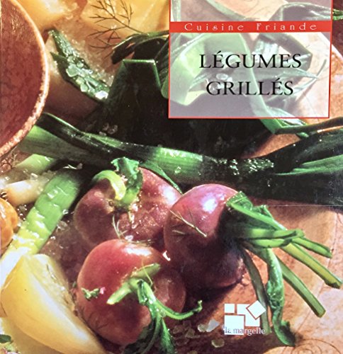 Stock image for LEGUMES GRILLES (CUISINE FRIANDE) for sale by Better World Books