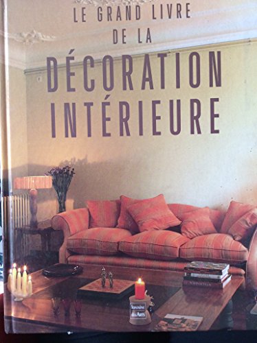 Beispielbild fr Le grand livre de la dcoration intrieur zum Verkauf von Ammareal