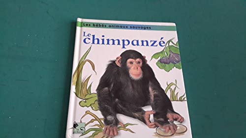 Stock image for Le chimpanz (Les bbs animaux sauvages) for sale by Ammareal