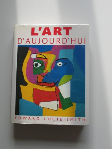 Stock image for L'ART AUJOURD'HUI Lucie-Smith, Edward for sale by LIVREAUTRESORSAS