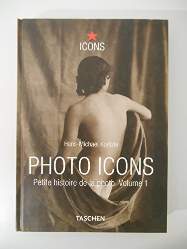 Imagen de archivo de Photo Icons Petite histoire de la photo T1 1827-1926 / Koetzle/ Rf43869 a la venta por medimops