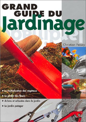 Beispielbild fr Le Grand Guide du jardinage zum Verkauf von Ammareal
