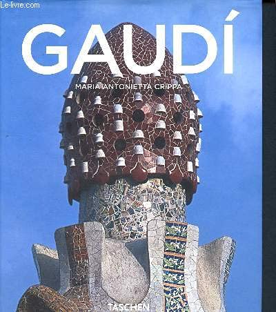 Beispielbild fr Antoni Gaudi 1852-1926 - de la nature  l'architecture zum Verkauf von Librairie Le Lieu Bleu Paris