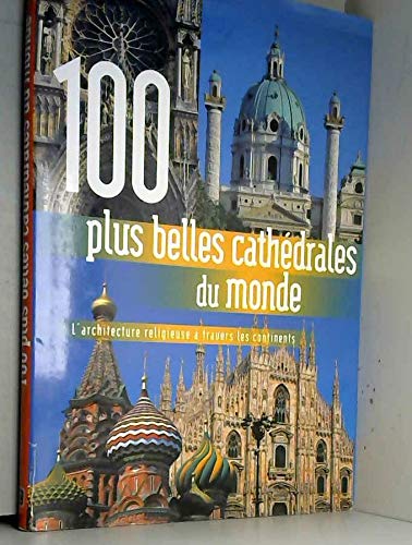 Stock image for 100 Plus Belles Cathedrales du Monde for sale by medimops