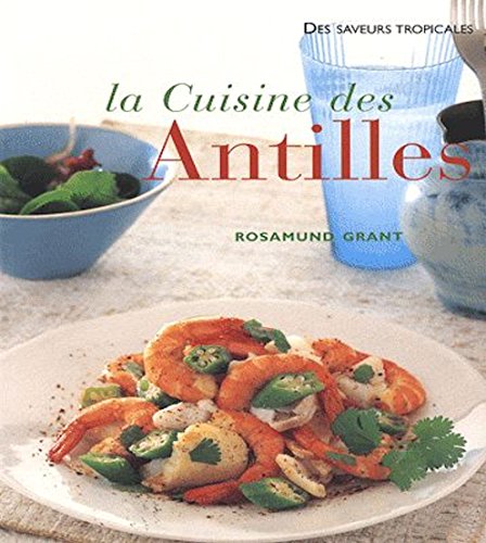 9782743458133: La cuisine des Antilles: Plus de 70 recettes faciles et plus de 300 photographies