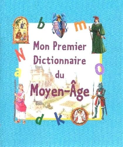 Beispielbild fr Mon premier dictionnaire du Moyen-Age zum Verkauf von Ammareal