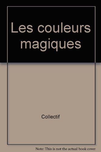 Imagen de archivo de Les couleurs magiques a la venta por Ammareal