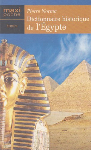 Stock image for Dictionnaire historique de l'gypte : La lgende des dieux du Nil, l'histoire des pharaons et des pyramides (Maxi-poche histoire) for sale by Ammareal